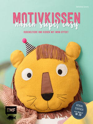 cover image of Motivkissen nähen super easy – Kuscheltiere und Kissen mit Wow-Effekt – Genial einfach